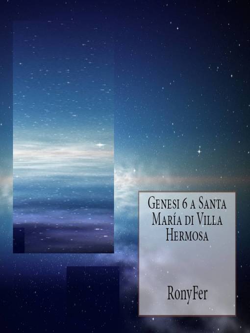 Title details for Genesi 6 A Santa María Di Villa Hermosa by RonyFer - Available